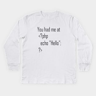 You had me at hello. Kids Long Sleeve T-Shirt